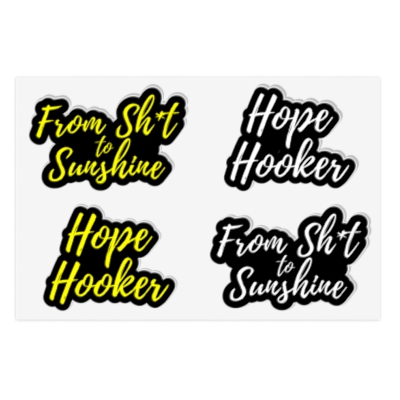 From Sht To Sunshine Hope Hooker Sticker Sheet